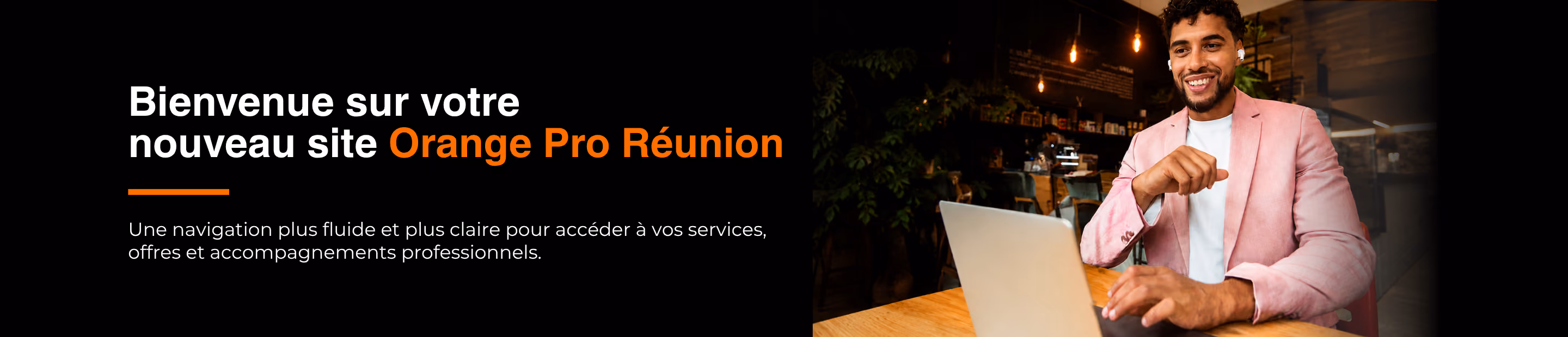 Bienvenue sur votre nouveau site Orange Pro Réunion